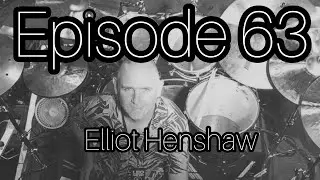 DRUM EDUCATION LIVE Podcast Number 63 with ELLIOTT HENSHAW