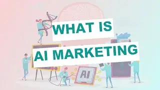 AI Marketing: What is AI Marketing?