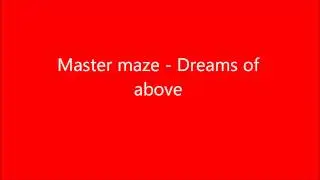 Master maze - Dreams of above (avalanche theme)