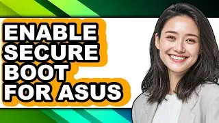 How to Enable Secure Boot for Asus (easy Method)