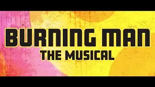Burning Man: The Musical on Broadway On Demand