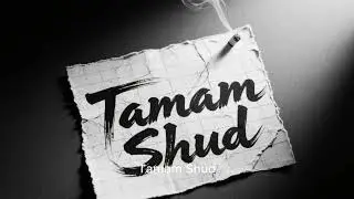 Tamam Shud &mdash; The Man Who Erased Himself From History
