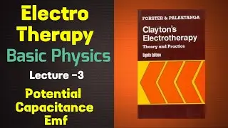 Electro Therapy - Basic Physics - Potential And Capacitance  Lecture -3
