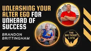 Unleashing Your Alter Ego for Unheard of Success With Brandon Brittingham: EP 004