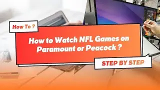 How to Watch NFL Games on Paramount or Peacock &mdash; Step-by-step