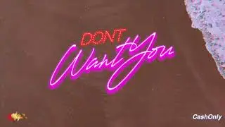 Don't Want You - 1MOR