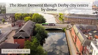 The River Derwent though Derby city centre by drone June 2022 | 4K