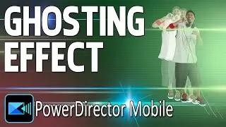 Music Video Effects - Ghosting | PowerDirector App