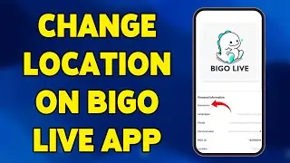 How To Change Location On Bigo Live App 2025 | Update Bigo Live Location Settings