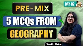 UPSC Prelims 2026 Geography PRE-MIX | 5 Static + Current Affairs MCQs Daily to Test Your Concepts