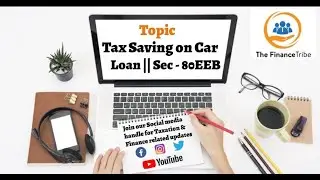 Section 80EEB || Deduction on E-Vehicle loan || Tax Saving on Car Loan || Buy E-Vehicle & Save Tax |