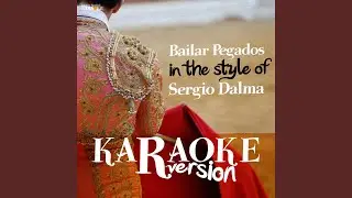 Bailar Pegados (In the Style of Sergio Dalma) (Karaoke Version)