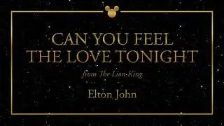 Disney Greatest Hits ǀ Can You Feel The Love Tonight - Elton John