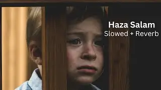 Haza Salam New Slowed Version || Sad Emotional Song || Sowed and Reverb 2024