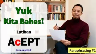 AcEPT Composing Skills Practice Discussion | Part A - Paraphrasing 1