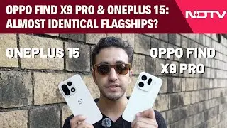 OPPO Find X9 Pro & OnePlus 15: Almost Identical Flagships?