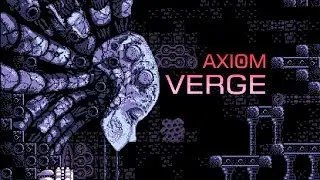 Axiom Verge [First 15 Minutes] - Gameplay PC