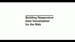 Building Responsive Data Visualization for the Web : Strata and Hadoop World San Jose 2016