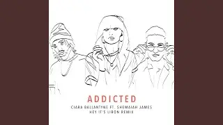 Addicted (feat. Shemaiah James) (Hey It's Liron Remix)