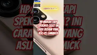 HP Murah Tapi Speknya Gila? Ini Cara Bedain yang Asli vs Gimmick