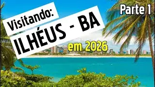 Visitando: ILHÉUS - BA em 2026 - PARTE 1