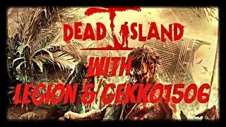 The Hotel! Dead Island CooP With Legion & Gekko1506 