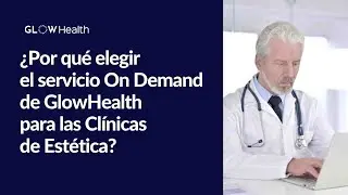 &iquest;Qu&eacute; ventajas tiene el servicio On Demand de GlowHealth para clinicas de esteticas?