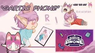 【Gartic Phone】 Tam sao thất bản!!!