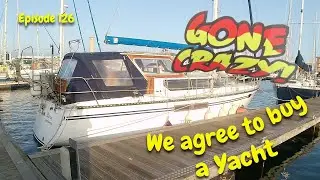 Have we gone crazy? We have commited to buy a Yacht. A walk through tour.  Episode 126