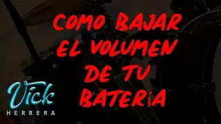 COMO BAJAR EL VOLUMEN DE TU BATERÍA - Vick Herrera