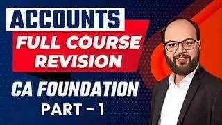 CA Foundation Accounts Full Course Revision | CA Foundation Jan/May 25 | CA Fond A/C Marathon Part 1