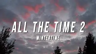 Wintertime - All The Time 2 (Lyrics)