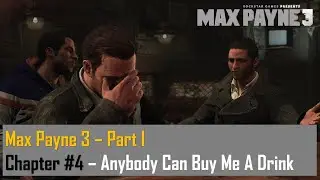 Max Payne 3 &ndash; Part I &ndash; Chapter #4 - Anybody Can Buy Me A Drink