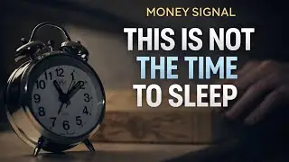 Money Signal | This Is Not the Time to Sleep