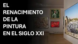 EL RENACIMIENTO DE LA PINTURA EN EL SIGLO XXI