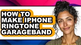 How to Make Iphone Ringtone Garageband - Step by Step