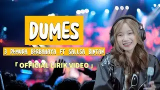 Dumes - 3 Pemuda Berbahaya feat. Sallsa Bintan (Official Lirik Video)