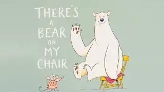 🐭 THERE'S A BEAR ON MY CHAIR | Kids Book Read Aloud | By Ross Collins
