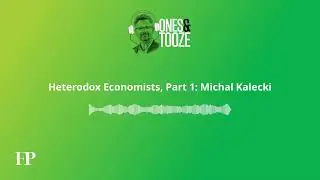 Неортодоксальные экономисты, часть 1: Михал Калецки | Ones and Tooze, выпуск 169 | Подкаст FP