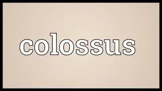 Colossus Meaning