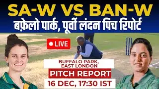 SA W vs BD W ODI Pitch Report: Buffalo Park East London pitch report, East London Pitch Report