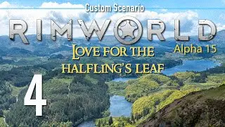 Ep 4 - Heat wave (RimWorld - Alpha 15 custom scenario - Love for the Halfling's Leaf)