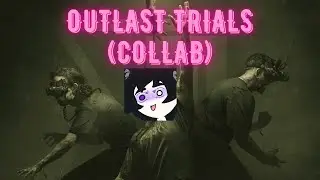 [VOD] Outlast Trials Collab | Ima nap in the Sinyala Facility