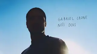 Gabriel Leone - N&oacute;s Dois (Clipe Oficial)