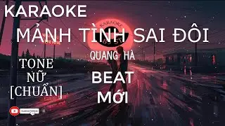 [ KARAOKE - TONE NỮ ]- MẢNH TÌNH SAI ĐÔI - QUANG HÀ - BEAT MỚI - KARAOKE 83