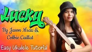 Lucky - Jason Mraz | Easy ukulele Tutorial (With Lyrics, Chords and Strumming)