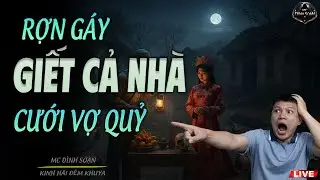 Truyện Ma Mới : RỢN GÁY GIẾT CẢ NHÀ CƯỚI VỢ QUỶ| MC ĐÌNH SOẠN MỚI NHẤT 2026