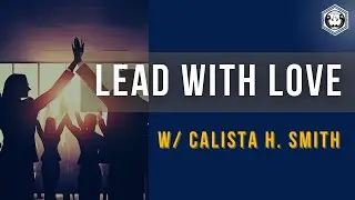 Operationalizing Love at Work: Calista H. Smith on Leadership, Culture & Community