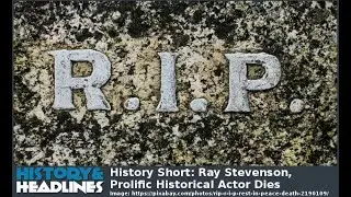 History Short: Ray Stevenson, Prolific Historical Actor Dies
