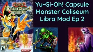 Yu-Gi-Oh! Capsule Monster Coliseum Libra Mod Ep 2 Tristan